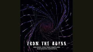 From The Abyss | Arun Singhal, Yousuf Tareen, Bedanta Sarma, Nilesh Srivastava, Sarthak Dutta