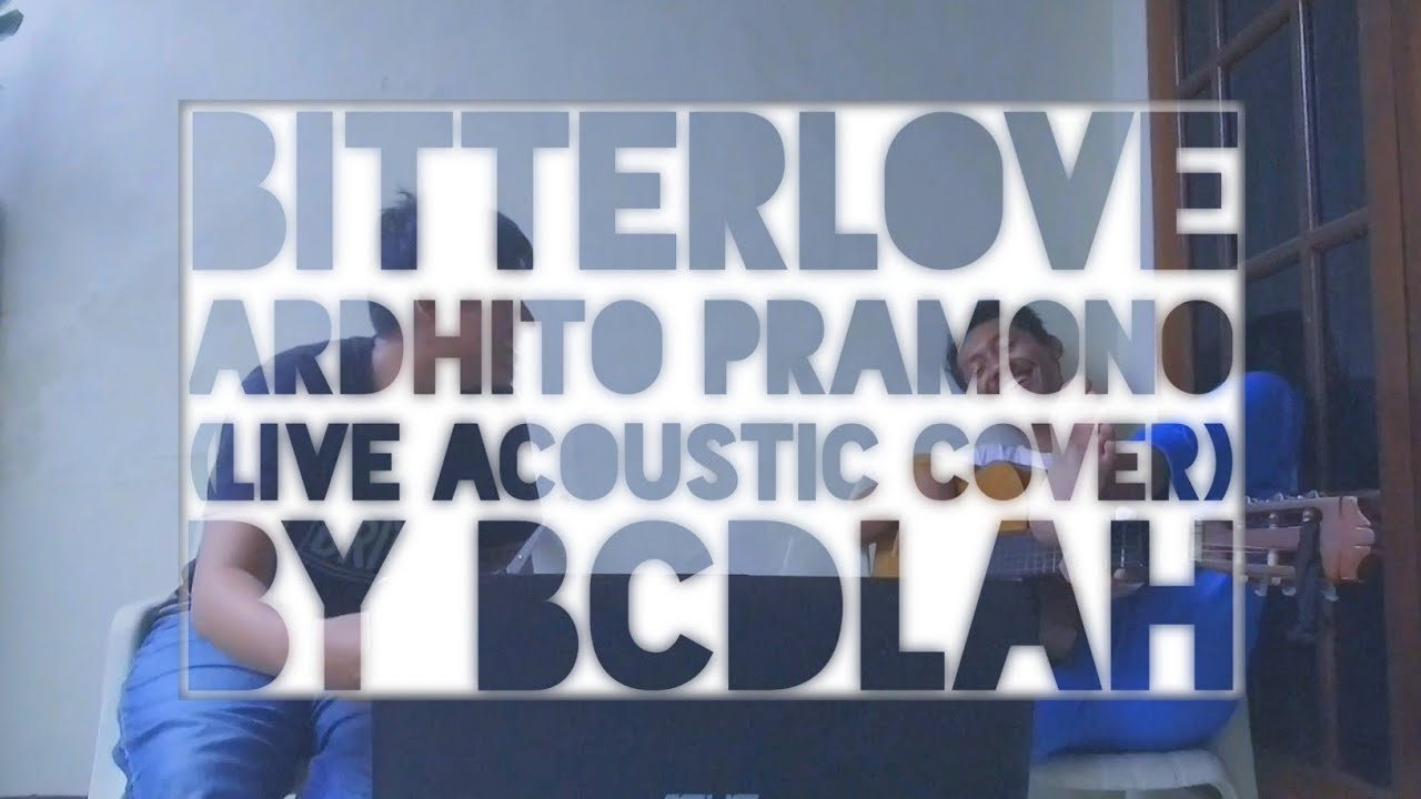 Ardhito Pramono - Bitterlove || cover by BCDlah - YouTube