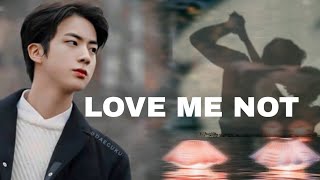Kim Seokjin ff- 'Love me not' part-6