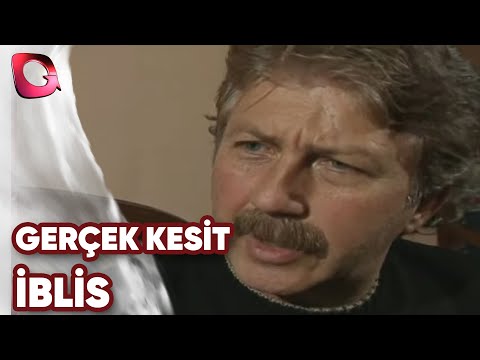 GERÇEK KESİT - İBLİS