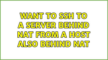 want to ssh to a server behind NAT from a host also behind NAT
