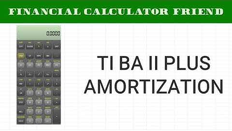 TI BA II Plus - Amortization - Financial Calculator Friend