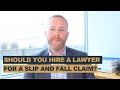 Should You Hire a Lawyer for Slip and Fall Accident Claim?