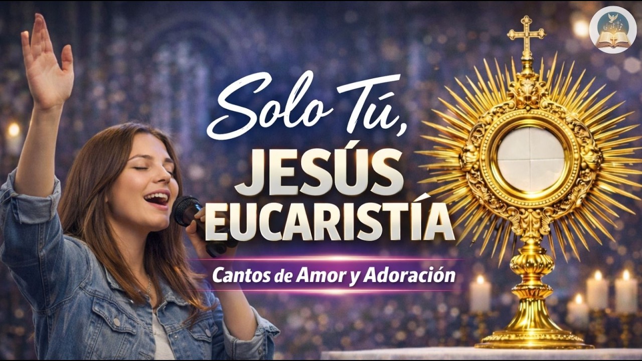 Solo Tú Jesús Eucaristía 🙏 Cantos de Amor y Adoración Profunda | Música Católica para Orar