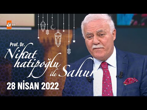 Nihat Hatipoğlu ile Sahur 28 Nisan 2022