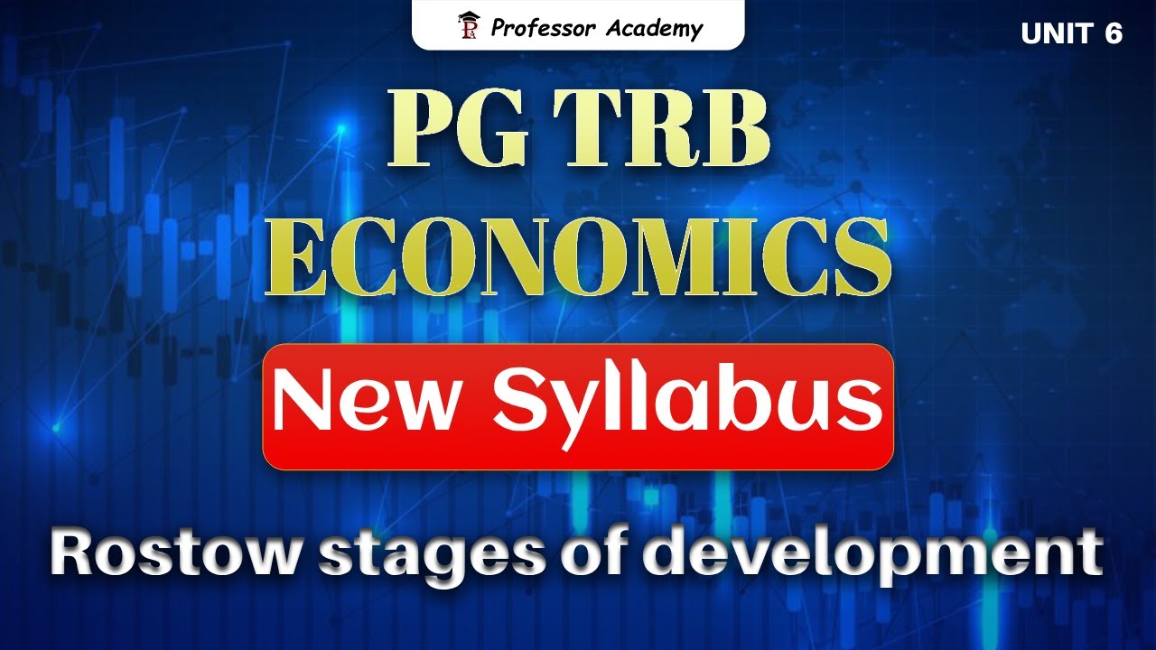 PG TRB Economics | New Syllabus | UNIT 6 | Rostow Stages of Growth | Professor Academy