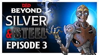 Silver & Steel - Episode 3: Trouble Comes In Twos - D&D Beyond