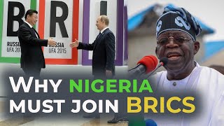 Why Nigeria should join BRICS.