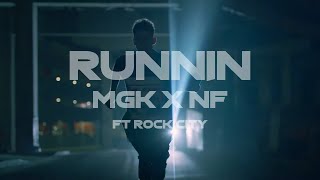 MGK x NF - Runnin&#39; (ft. Rock City) [REMIX]