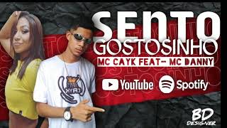 MC Cayk E MC Danny - SENTO GOSTOSINHO (Brega funk)