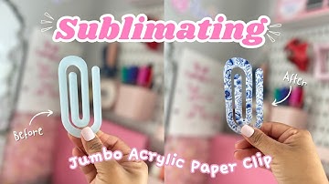 How to Sublimate Jumbo Acrylic Paper Clips | First Time Sublimating! (Step-by-Step)