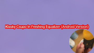 Klasky Csupo In Freshing Equalizer (Android Version) (look at the description)