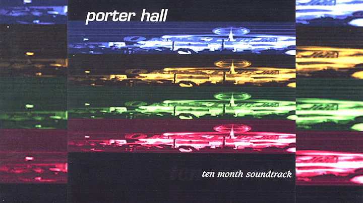 Porter Hall - Ten Month Soundtrack (full album)