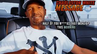 Charleston White "Come Get Some of This TRUTH This Morning" 😂 😂