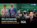 The Scoreboard | PFF, UN Pakistan launch Football For mental health initiative | 21-05-26