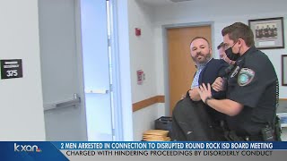 2 men arrested in connection to disrupted Round Rock ISD board meeting