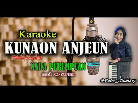 KUNAON ANJEUN KARAOKE‼️ NADA CEWEK || MALIQ IBRAHIM BAJIDOR