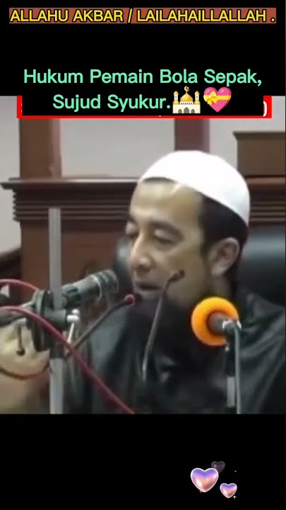 0:55/Hukum PEMAIN BOLA SEPAK SUJUD SYUKUR - Tak Perlu Kerana Ianya Lagha..Ustaz Azhar Idrus..