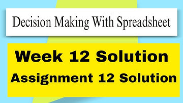Decision Making With Spreadsheet Assignment 12 Solution #solution #nptel #week12