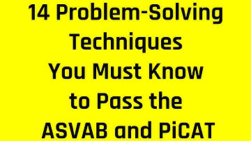 How to Solve Word Problems on the ASVAB/PiCAT: 14 Problem-Solving Techniques You Must Know to Pass!