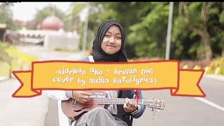 Ajarkan aku Arvian Dwi||lirik cover by Nayla Ratu versi ukulele