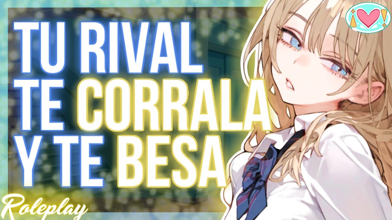 ASMR Roleplay | Tu RIVAL te CORRALA (y te besa)💋 |Español