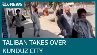 Footage from inside Kunduz, Afghanistan, shows city falling to hands of Taliban | ITV News