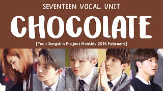 Video thumbnail of "[LYRICS/가사] SEVENTEEN (세븐틴) - CHOCOLATE [Yoon Jongshin Project Monthly February 2016]"