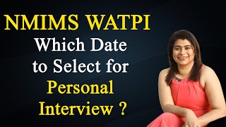 NMIMS WATPI : Which Date to Select for Personal Interview ?