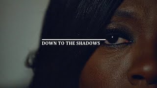 HTGAWM | Down to The Shadows
