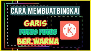 Cara Membuat Bingkai Garis Putus Putus BERWARNA Video Quotes Di KINEMASTER