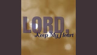 Lord, Keep My Heart (Reprise)