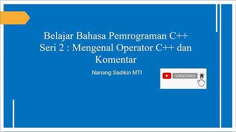Belajar Bahasa Pemrograman C++ Seri 2   Mengenal Operator C++ dan Komentar