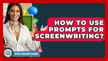How To Use Prompts For Screenwriting? - Special Education Learning