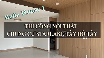 "Thiết Kế Nội Thất" Bella House | Khảo Sát Hiện Trạng Căn Hộ Chung Cư Starlake Tây Hồ Tây | Tập 1