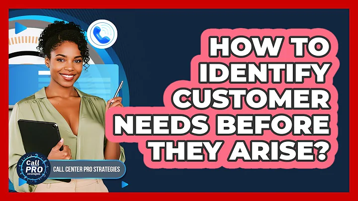 How To Identify Customer Needs Before They Arise?