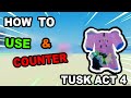 How to Use and Counter Tusk Act 4 -A Bizarre Day