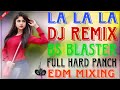 La la la song dj remix jozo  kraantje ft bs blaster edm mixing