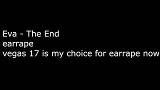 Eva - The End [EARRAPE]