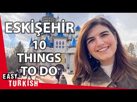 Exploring Eskişehir in Slow Turkish | Turkey’s Most Livable City