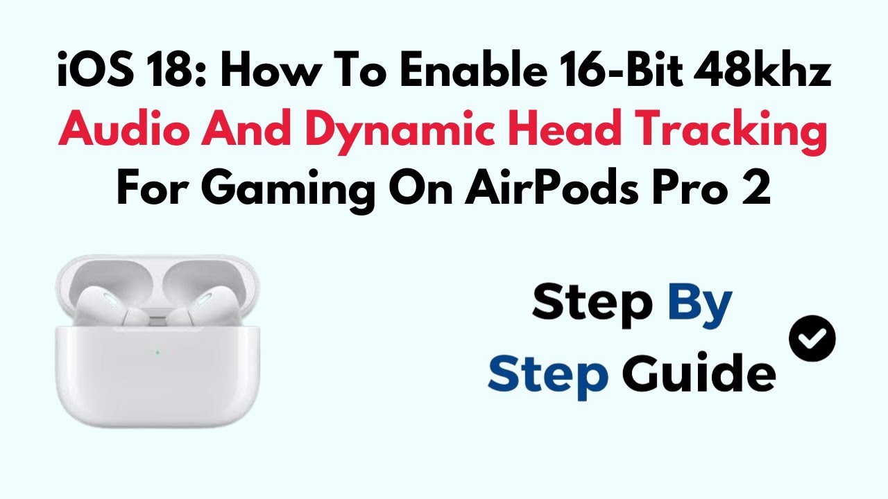iOS 18: How To Enable 16-Bit 48khz Audio And Dynamic Head Tracking