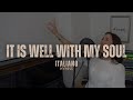 It is Well With My Soul (Italian)