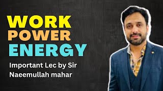 Work and Power explained by Sir Naeemullah mahar | Important Lec