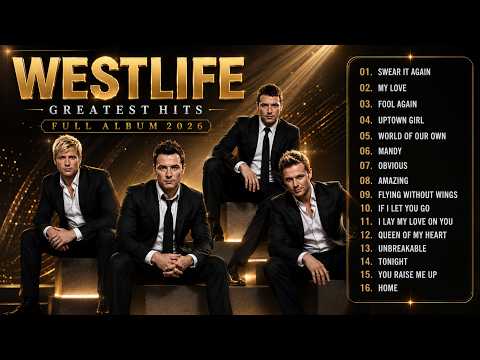 WESTLIFE Greatest Hits 2026 🔥 The Most Beautiful Love Songs Ever!