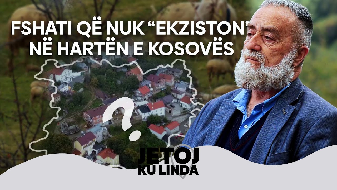 Jetoj ku linda – Fshati që nuk “ekziston