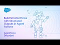 Build Smarter Flows with Structured Outputs in Agent Actions