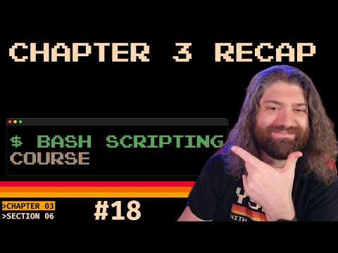 Bash Scripting Course - Chapter 3 Recap (pt18)
