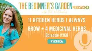 11 Kitchen Herbs I Always Grow + 4 Medicinal Herbs
