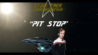 (Fan Audio Series) Star Trek: Morningstar Season 1 Mini-Treks Episode 3 - Pit Stop