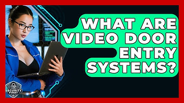 What Are Video Door Entry Systems? - SecurityFirstCorp.com